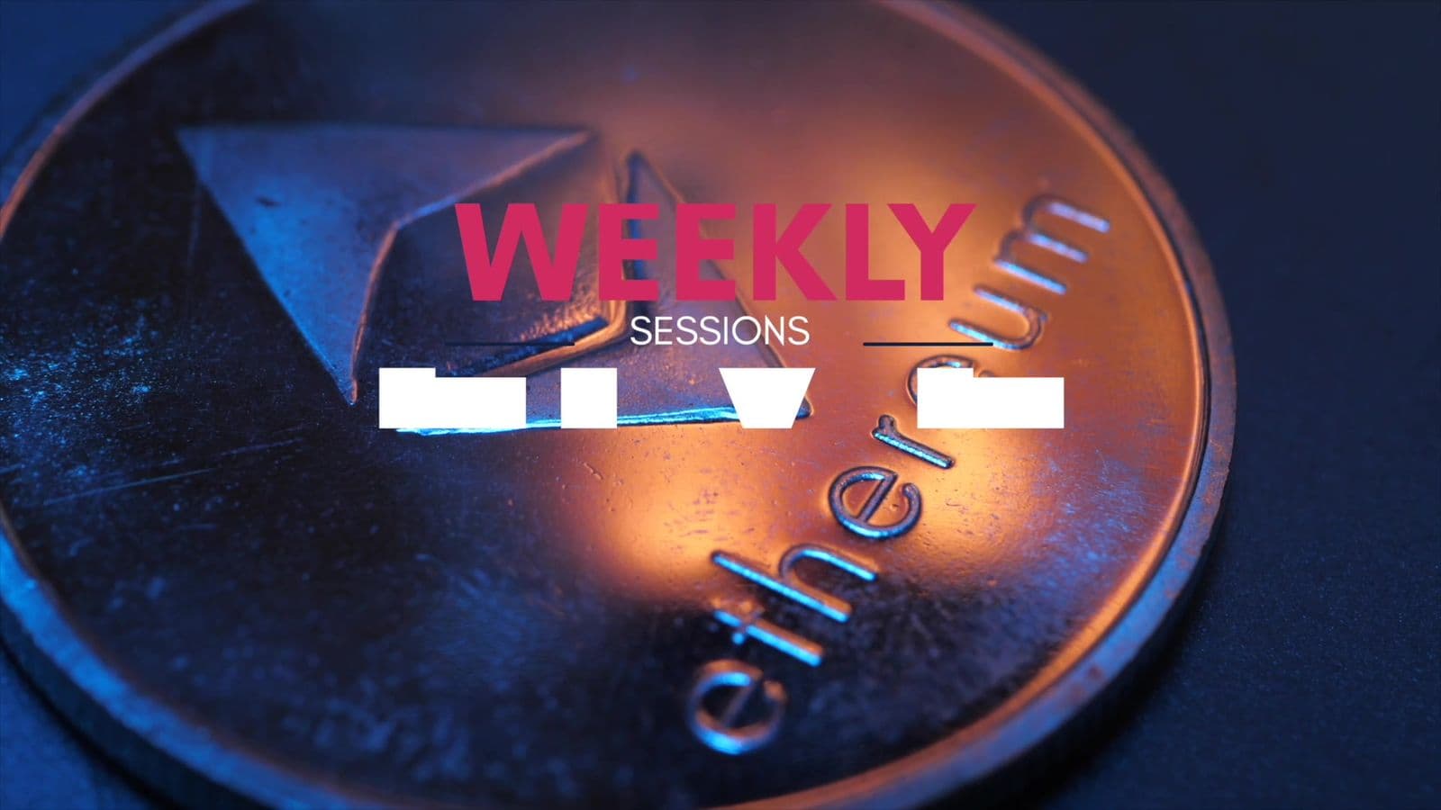 Weekly sessions title frame over a close up of an Ethereum coin